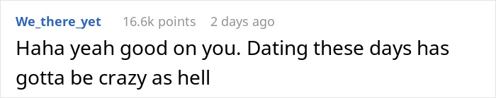 Reddit comment reacting to a dating story, highlighting how "dating these days has gotta be crazy as hell.