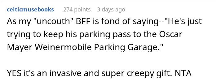 Comment on gift being creepy and invasive, mentioning Oscar Mayer Wienermobile parking pass.