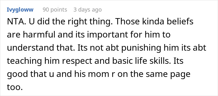 Comment addressing harmful beliefs about chores, supporting dad's decision to teach respect and life skills to son.