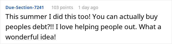 Comment about helping people by buying their debt, expressing joy in giving aid.