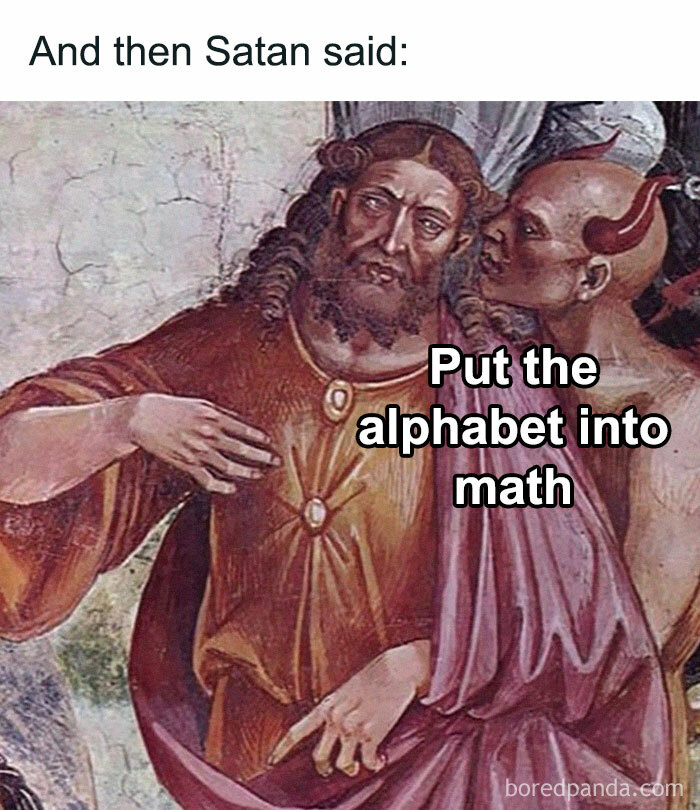 Classical art with a humorous meme: "Put the alphabet into math" joke.