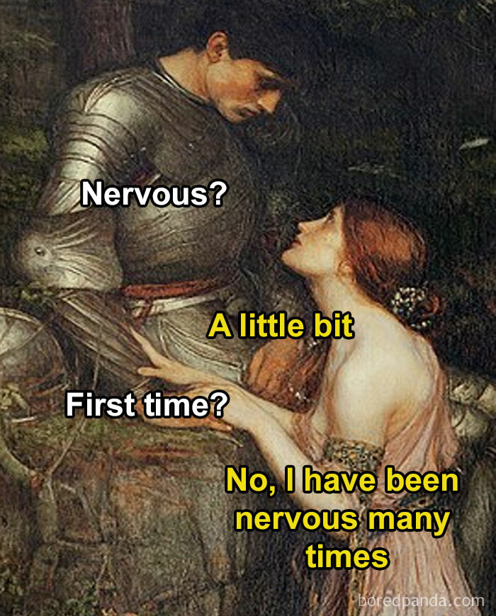 Classical art meme with a knight and woman exchanging relatable humorous dialogue about being nervous.