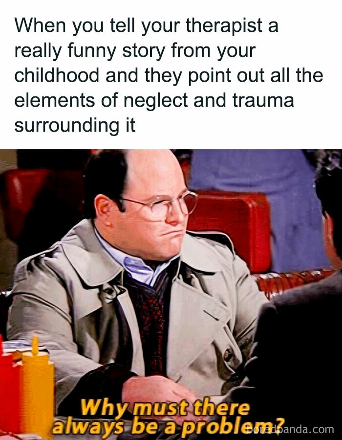 “Welcome To The Worst Of Both Worlds”: 80 Hilariously Spot-On Therapy Memes