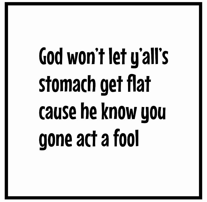 Text meme humorously captures dieting frustrations: "God won't let y'all's stomach get flat cause he know you gone act a fool."