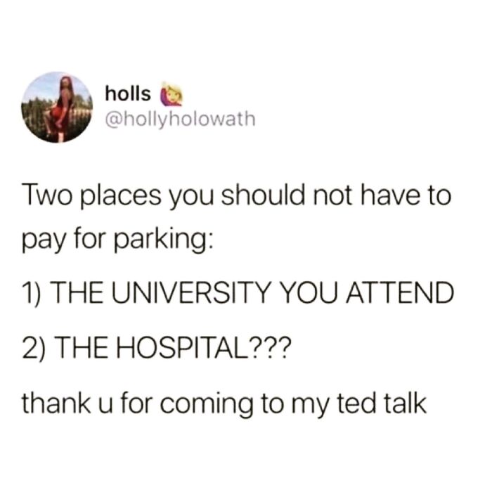 Funny meme about parking fees at universities and hospitals, ending with "thank you for coming to my TED talk."