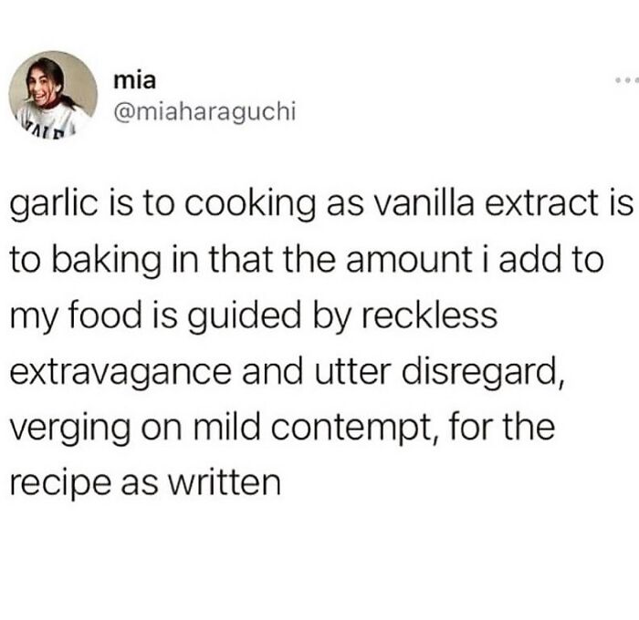 Meme with text joking about using too much garlic in cooking and vanilla in baking to convey humor.