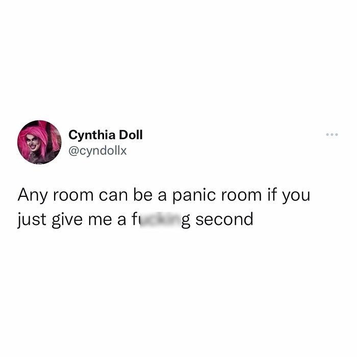 Meme with a humorous tweet about any room becoming a panic room with more patience.