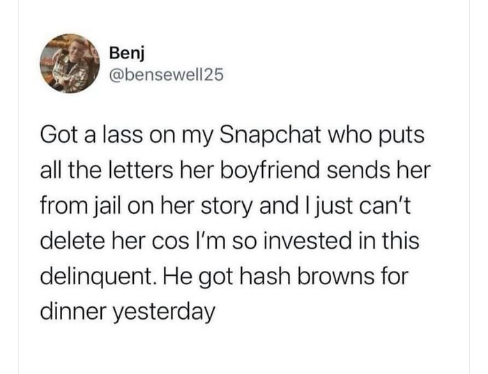 Funny meme about a girl's Snapchat updates featuring letters from her jailed boyfriend and hash browns for dinner.