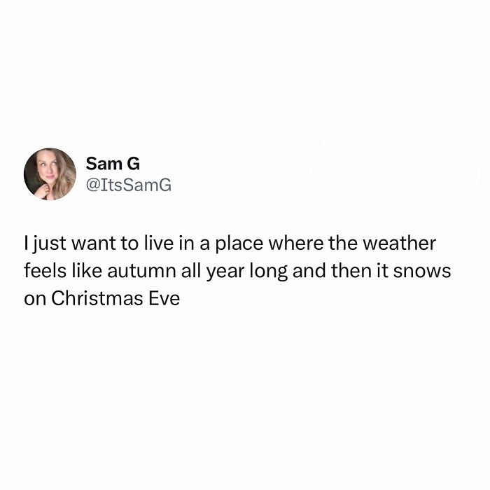 Funny meme about living in a place with autumn all year, snow on Christmas.