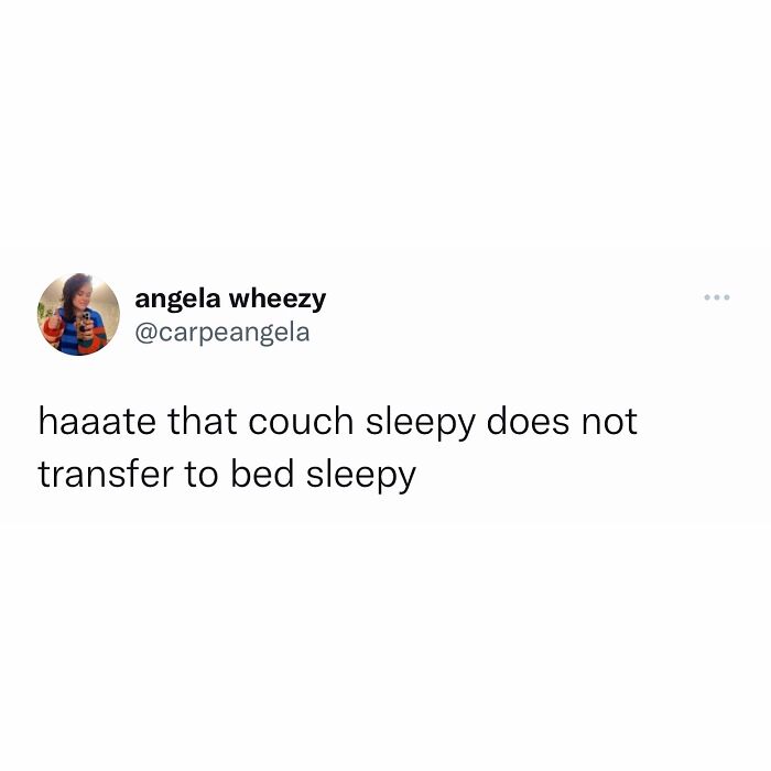 Funny meme text about how couch sleepiness doesn't transfer to bed.