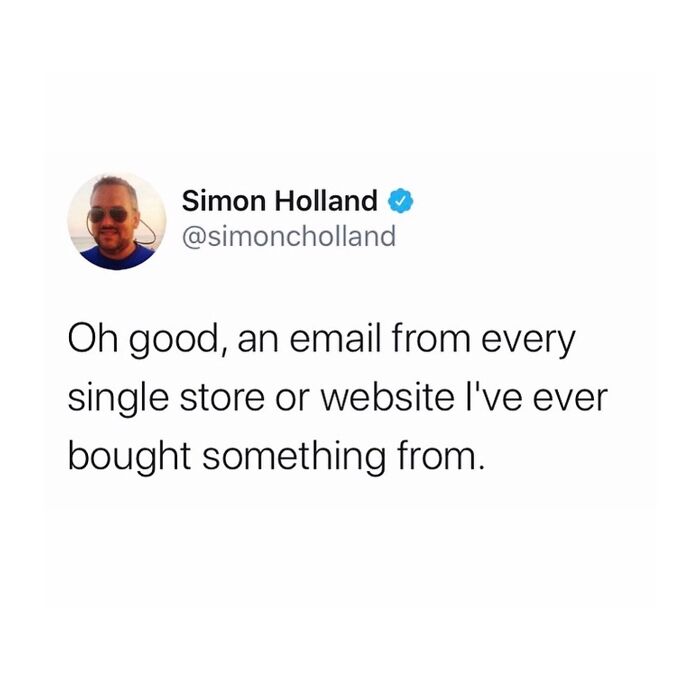 Humorous meme about getting emails from every store or website ever shopped at.