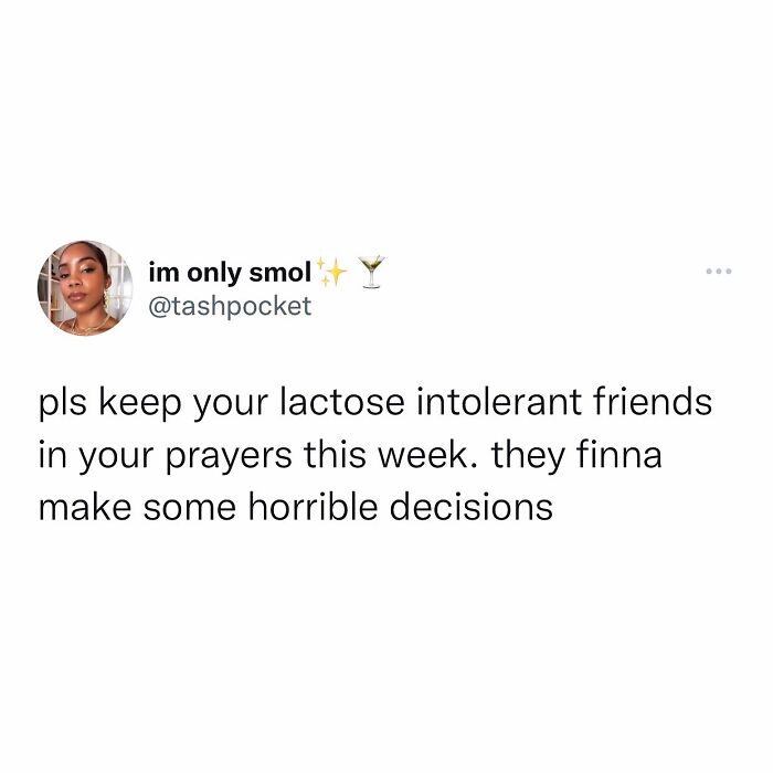 Funny meme: "Keep your lactose intolerant friends in your prayers; they're about to make bad choices."