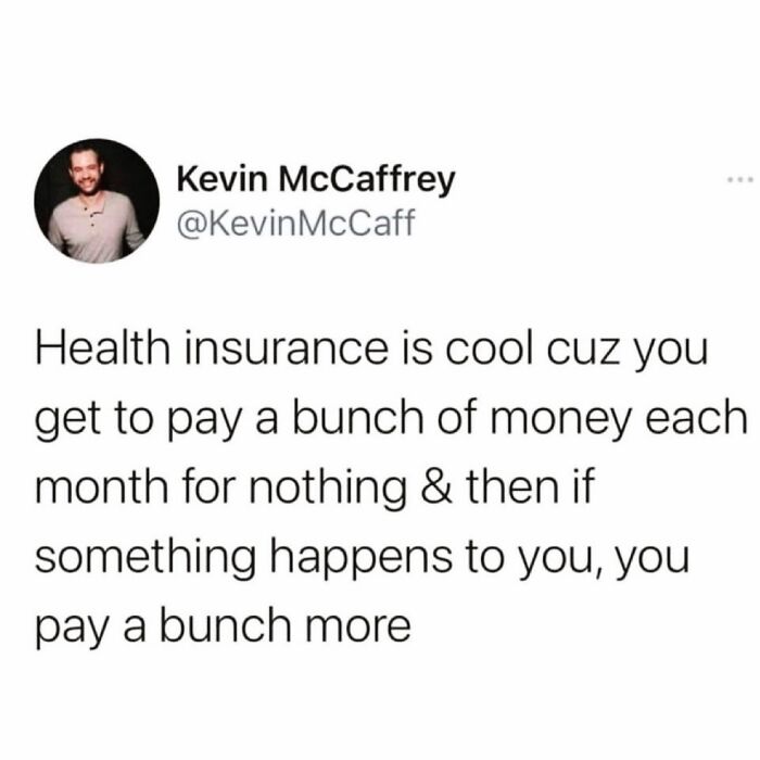 Tweet by Kevin McCaffrey joking about the costs of health insurance, capturing a funny meme moment.