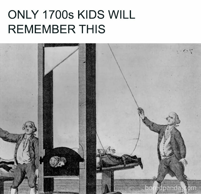 Historical meme depicting a guillotine with caption "Only 1700s kids will remember this."