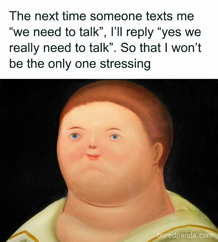 Relatable meme of a person with a humorous expression illustrating stress from a "we need to talk" text message.