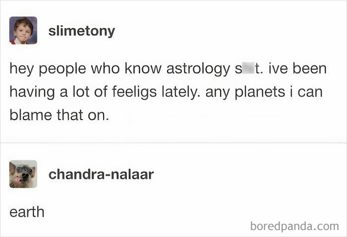 Relatable meme about feelings and astrology humorously suggesting Earth as the cause.