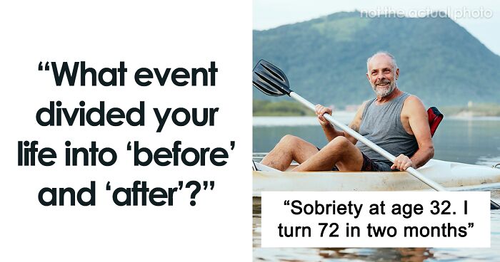 49 People Share What Event Divided Their Life Into “Before And After”