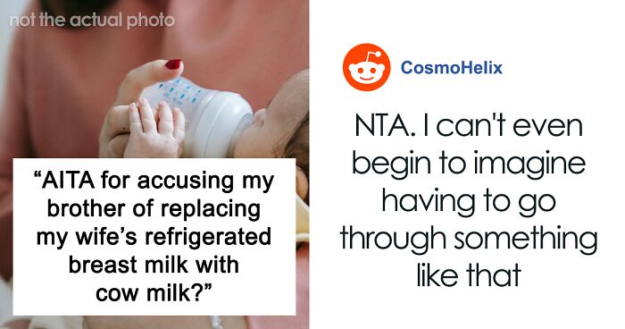 “AITA For Accusing My Brother Of Replacing My Wife’s Refrigerated Breast Milk With Cow Milk?”