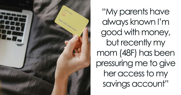 Woman Faces Pressure From Relatives To Give Mom Access To Her Savings Account, Is In Two Minds