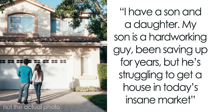 Daughter Furious Parents Helped Brother Buy A House: 