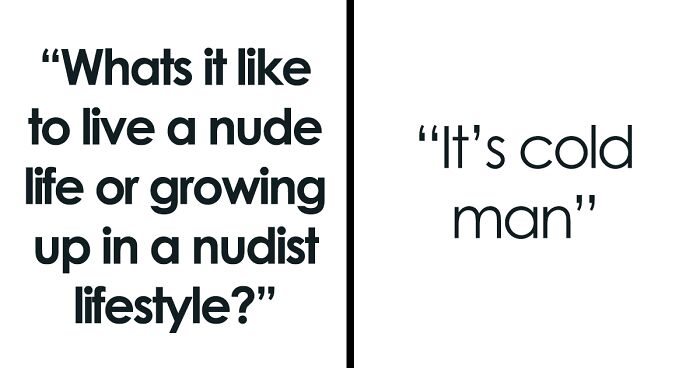 24 Nudists Open Up About Benefits Of Their Lifestyle, Ideas Behind It And All The Secrets