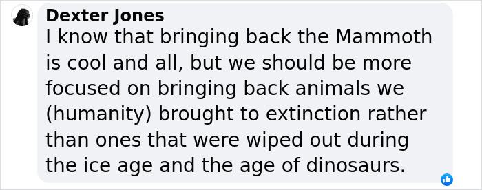 Comment discussing extinction and focusing on reviving recently extinct animals instead of those from the ice age or dinosaurs.