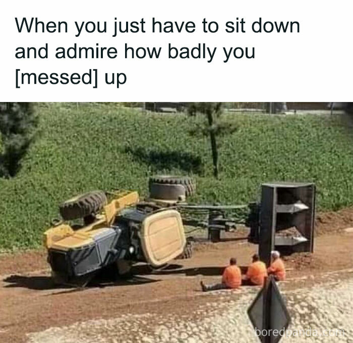 Two workers sitting beside an overturned construction vehicle, reflecting relatable humor from funny meme page.