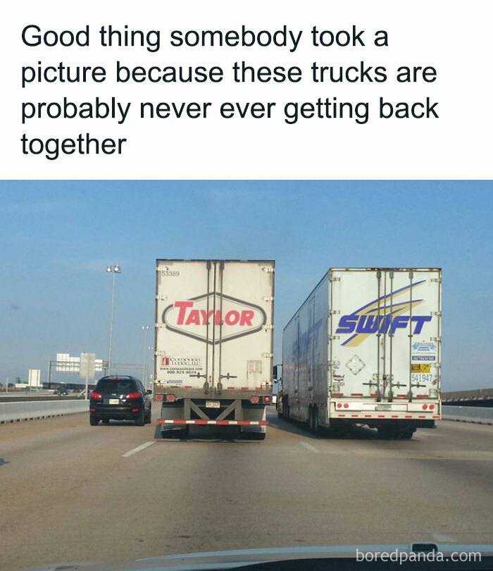 Two trucks labeled Taylor and Swift on a highway with a funny, relatable meme caption above them.