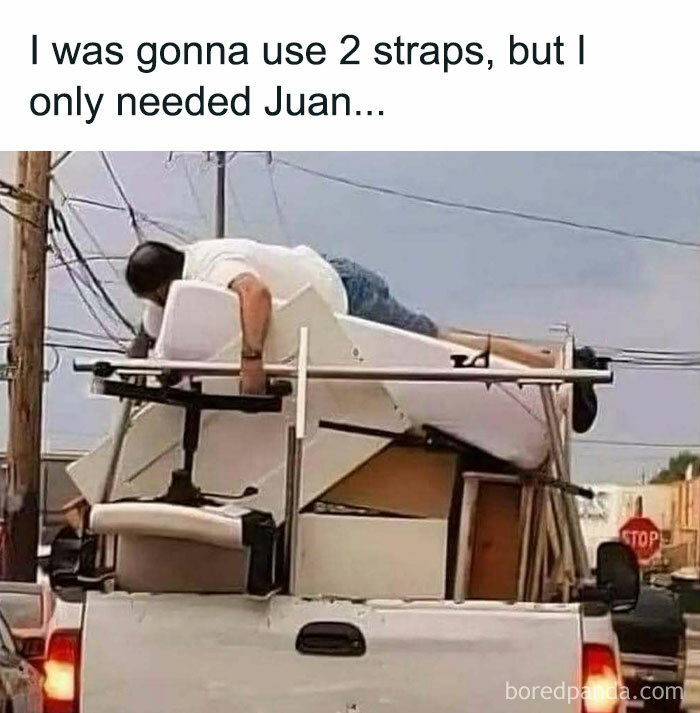 Man humorously securing furniture on a truck with one strap; catchy pun emphasizes unhinged and relatable memes.