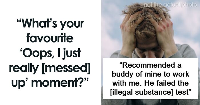 People Are Sharing Their Favorite Moments When They Messed Up