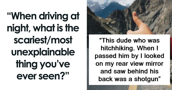 “Was Absolutely Certain I’d Just Seen A Person Die”: 55 Creepy Late-Night Driving Stories