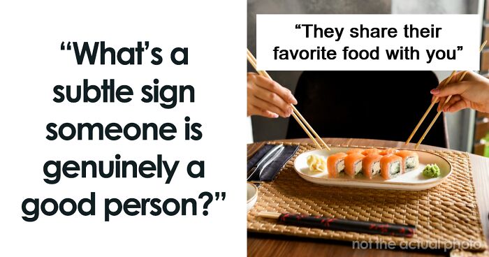 42 Small Ways To Tell If Someone Is A Truly Good Person, According To The Internet