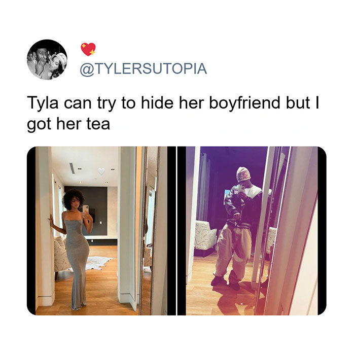  A tweet by @TYLERSUTOPIA featuring two side-by-side images: Tyla posing in a gray dress on the left and a man standing in the same location on the right, suggesting a connection. The caption humorously reads, "Tyla can try to hide her boyfriend but I got her tea."