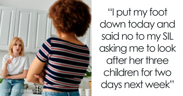 Tensions Flare After SIL Refuses To Become Ongoing Free Babysitter: “I Have Children Of My Own”