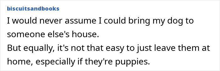 Comment about bringing dogs to someone's house, highlighting the challenges of leaving puppies at home.