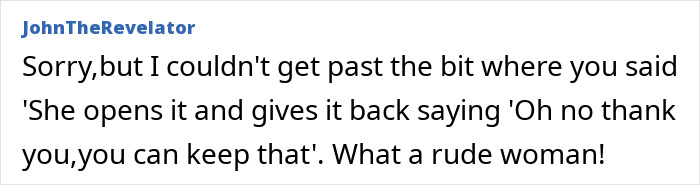 Comment criticizing a woman\'s rude behavior towards a gift.