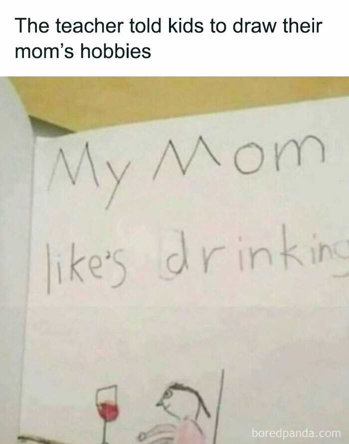 Child's funny drawing of mom's hobby labeled "My Mom likes drinking" with a sketch of a woman and a wine glass.