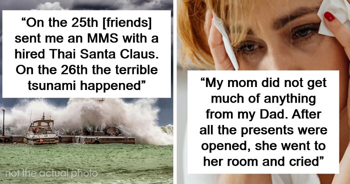 “The Terrible Tsunami Happened”: 51 People Share Their Worst Christmas Memories