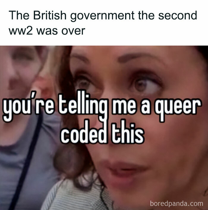 Meme humorously depicting British government post-WW2 reaction with text overlay: "you're telling me a queer coded this."