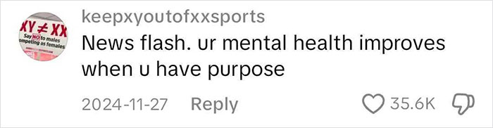 Comment discussing mental health related to purpose, from user with a profile saying "Say No to male competing as females.