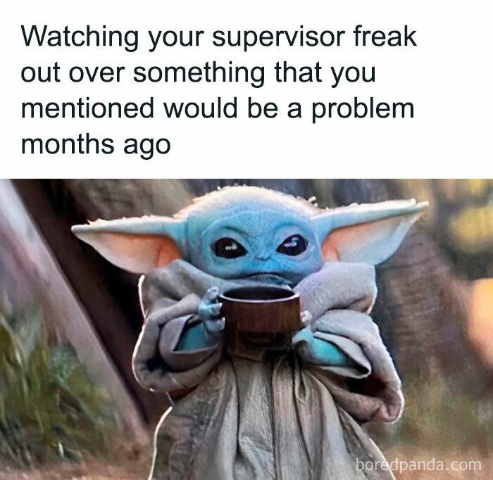 Baby Yoda holding a cup, capturing the funny office meme essence with a relatable caption about a supervisor's reaction.