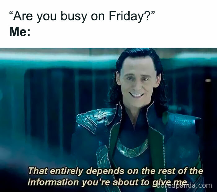 Office meme with a person smirking, text reads: "Are you busy on Friday? That entirely depends on the rest of the information."