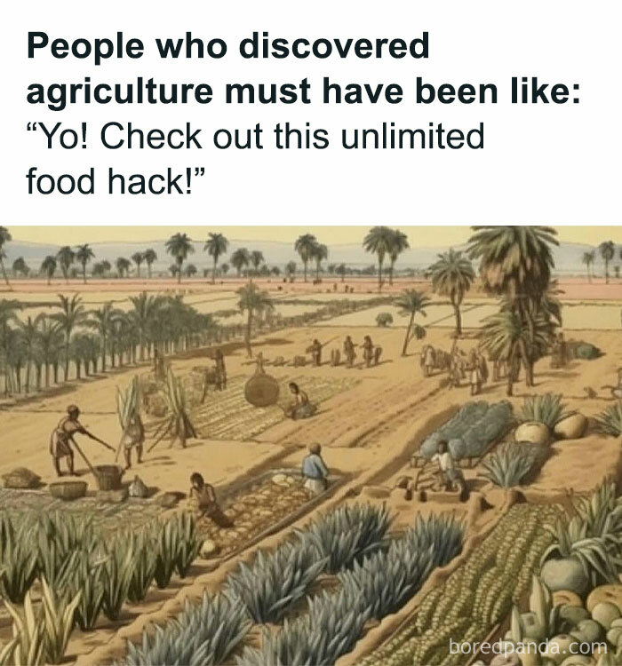 Humorous meme of ancient agriculture discovery with people farming, captioned as a food hack.