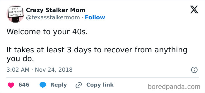 Tweet about life in your 40s, humorously noting it takes 3 days to recover from any activity, by Crazy Stalker Mom.