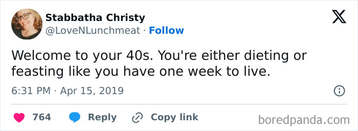 Tweet about being in your 40s, humorously discussing dieting or feasting like there's no tomorrow.