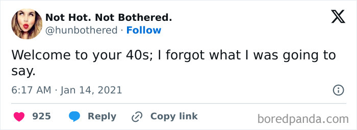 Tweet about entering your 40s and forgetting what you were going to say.