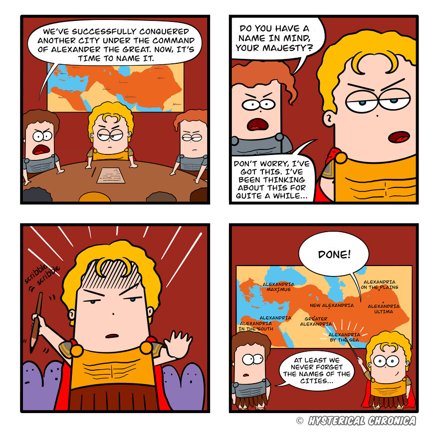 Comic on history's everyday struggles shows Alexander the Great naming cities after himself.