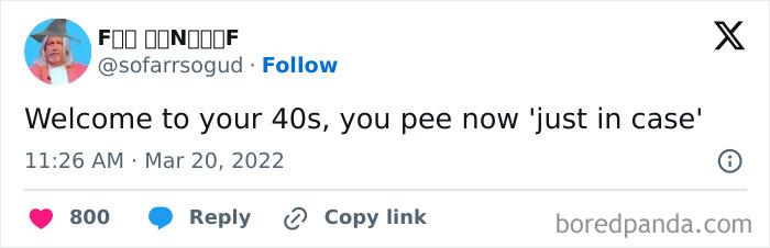 Tweet by user: "Welcome to your 40s, you pee now 'just in case'," highlighting life in your 40s.