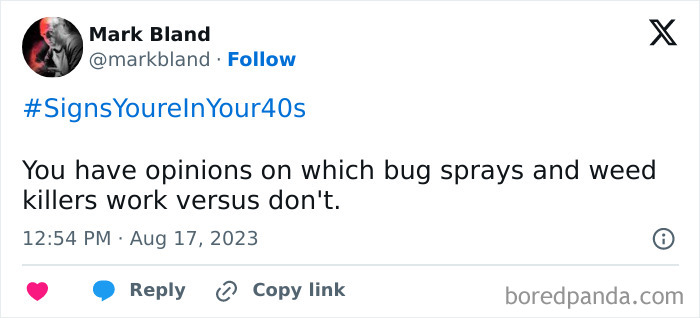 Tweet about life in your 40s: opinions on effective bug sprays and weed killers.