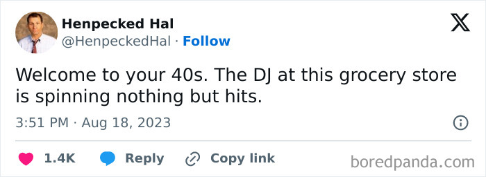 Tweet by Henpecked Hal humorously describes life in your 40s with grocery store DJ playing hits.